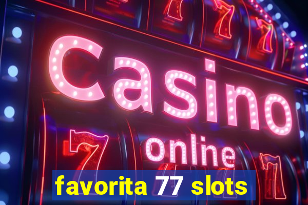 favorita 77 slots